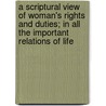 A Scriptural View Of Woman's Rights And Duties; In All The Important Relations Of Life door Professor Elizabeth Wilson