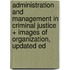 Administration and Management in Criminal Justice + Images of Organization, Updated Ed
