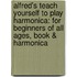 Alfred's Teach Yourself To Play Harmonica: For Beginners Of All Ages, Book & Harmonica