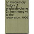 An Introductory History Of England (Volume 2); From Henry Vii To The Restoration. 1908