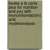 Books A La Carte Plus For Nutrition And You With Mynutritionlab(Tm) And Mydietanalysis door Joan Salge Blake