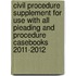 Civil Procedure Supplement For Use With All Pleading And Procedure Casebooks 2011-2012