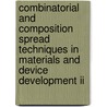 Combinatorial And Composition Spread Techniques In Materials And Device Development Ii door Hideomi Koinuma