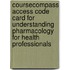 Coursecompass Access Code Card For Understanding Pharmacology For Health Professionals
