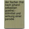 Der Fischer (Frei Nach Johann Sebastian Goethe) - Stilmittel Und Wirkung Einer Parodie door Philipp Aissen