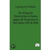 Der Krieg Der Österreicher In Italien Gegen Die Franzosen In Den Jahren 1813 Und 1814 door Ludwig Von Welden