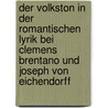 Der Volkston In Der Romantischen Lyrik Bei Clemens Brentano Und Joseph Von Eichendorff door Monika Slunsky