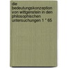 Die Bedeutungskonzeption Von Wittgenstein In Den Philosophischen Untersuchungen 1 " 65 by Hureyre Kam