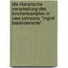 Die literarische Verarbeitung des Kirchenkampfes in Uwe Johnsons "Ingrid Babendererde" door Jens Finger