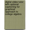 Digital Video Tutor With Optional Captioning For Graphical Approach To College Algebra door Margaret Lial