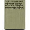 Earth: An Introduction To Physical Geology, Books A La Carte Plus Masteringgeology(Tm) door Frederick K. Lutgens