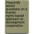 Frequently Asked Questions On A Human Rights-Based Approach To Development Cooperation