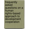 Frequently Asked Questions On A Human Rights-Based Approach To Development Cooperation door United Nations Dept