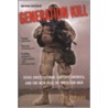 Generation Kill: Devil Dogs, Iceman, Captain America, And The New Face Of American War door Evan Wright