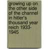 Growing Up On The Other Side Of The Channel In Hitler's Thousand Year Reich 1933- 1945 door Ralph Sauerberg