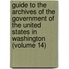 Guide To The Archives Of The Government Of The United States In Washington (Volume 14) by Claude Halstead Van Tyne