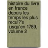 Histoire Du Livre En France Depuis Les Temps Les Plus Recul?'s Jusqu'en 1789, Volume 2 door Edmond Werdet