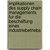 Implikationen Des Supply Chain Managements Fur Die Beschaffung Eines Industriebetriebs by Malgorzata Strauss
