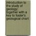 Introduction To The Study Of Geology; Together With A Key To Foster's Geological Chart