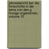 Jahresbericht Ber Die Fortschritte in Der Lehre Von Den G Hrungs-Organismen, Volume 10 by Alfred Koch