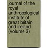 Journal Of The Royal Anthropological Institute Of Great Britain And Ireland (Volume 3) by Royal Anthropological Ireland
