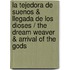 La tejedora de suenos & Llegada de los dioses / The Dream Weaver & Arrival of the Gods