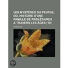 Les Myst Res Du Peuple (10); Ou, Histoire D'Une Famille De Prol Taires Travers Les Ges door Eug ne Sue