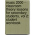 Music 2000 -- Classroom Theory Lessons For Secondary Students, Vol 2: Student Workbook
