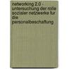 Networking 2.0 - Untersuchung Der Rolle Sozialer Netzwerke Fur Die Personalbeschaffung door Marco Meisen