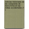 Noticias Historiales De Las Conquistas De Tierra Firme En Las Indias Occidentales (1 ) door Pedro Sim N.