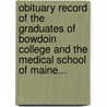 Obituary Record Of The Graduates Of Bowdoin College And The Medical School Of Maine... door Bowdoin College