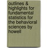 Outlines & Highlights For Fundamental Statistics For The Behavioral Sciences By Howell door Cram101 Textbook Reviews