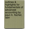 Outlines & Highlights For Fundamentals Of Advanced Accounting By Paul M. Fischer, Isbn by Paul Fischer