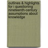 Outlines & Highlights For I Questioning Nineteenth-Century Assumptions About Knowledge door Cram101 Textbook Reviews