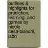 Outlines & Highlights For Prediction, Learning, And Games By Nicolo Cesa-Bianchi, Isbn by Nicolo Cesa-Bianchi