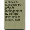 Outlines & Highlights For Project Management By Clifford F. Gray; Erik W. Larson, Isbn door Cram101 Textbook Reviews