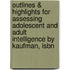 Outlines & Highlights For Assessing Adolescent And Adult Intelligence By Kaufman, Isbn