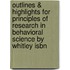 Outlines & Highlights For Principles Of Research In Behavioral Science By Whitley Isbn
