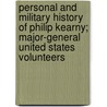 Personal And Military History Of Philip Kearny; Major-General United States Volunteers by John Watts De Peyster