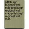 Pittsburgh Regional Wall Map Pittsburgh Regional Wall Map Pittsburgh Regional Wall Map by Rand McNally