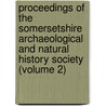 Proceedings Of The Somersetshire Archaeological And Natural History Society (Volume 2) by Somersetshire Archaeological Society
