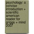Psychology: a Concise Introduction + Scientific American Reader for Griggs + Mind 2007
