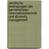 Rechtliche Bedingungen Der Barrierefreien Informationstechnik Und Diversity Management door Uwe Janatzek