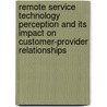 Remote Service Technology Perception And Its Impact On Customer-Provider Relationships door Stefanie Paluch