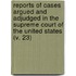 Reports Of Cases Argued And Adjudged In The Supreme Court Of The United States (V. 23)