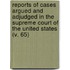 Reports Of Cases Argued And Adjudged In The Supreme Court Of The United States (V. 65)