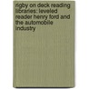 Rigby On Deck Reading Libraries: Leveled Reader Henry Ford And The Automobile Industry by Lewis K. Parker