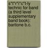 S*T*R*I*C*T-Ly Technic For Band (A Third Level Supplementary Band Book): Baritone B.C. by Jim Swearingen