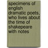 Specimens Of English Dramatic Poets, Who Lives About The Time Of Shakepeare With Notes door Charles Lamb