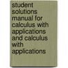 Student Solutions Manual For Calculus With Applications And Calculus With Applications door Raymond N. Greenwell